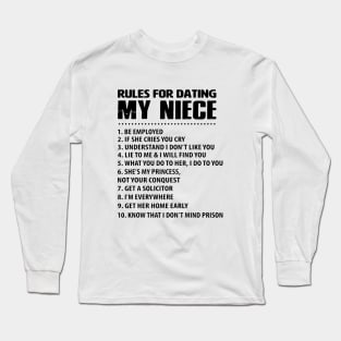 Rules For Dating My Niece Be Employed If She Cries You Cry Understand Idont Like You Lie To Me Nad I Will Find You Get Her Home Early Know That I Dont Mind Prison Daughter Long Sleeve T-Shirt